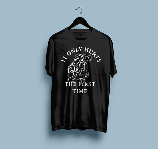 It Only Hurts The First Time